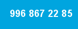 996 867 22 85